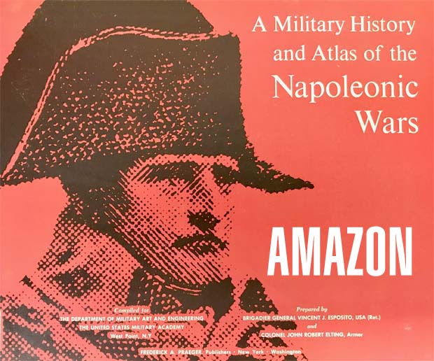A Military History and Atlas of the Napoleonic Wars
